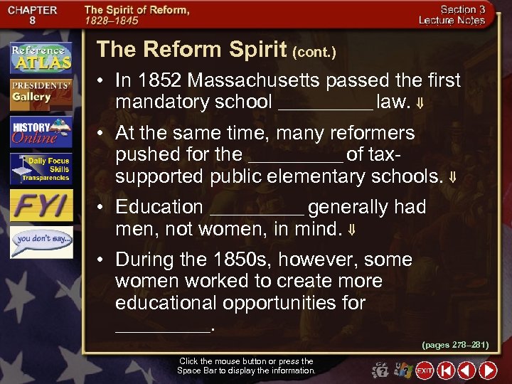 The Reform Spirit (cont. ) • In 1852 Massachusetts passed the first mandatory school