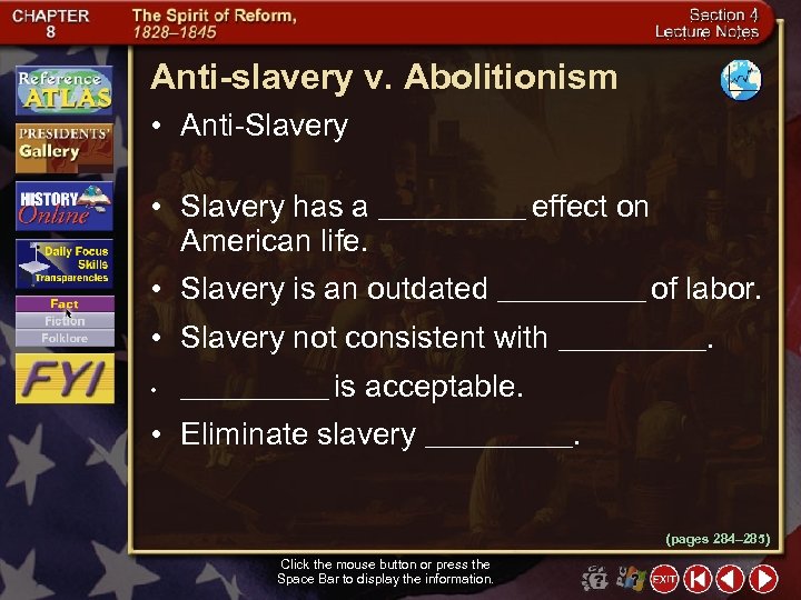 Anti-slavery v. Abolitionism • Anti-Slavery • Slavery has a ________ effect on American life.