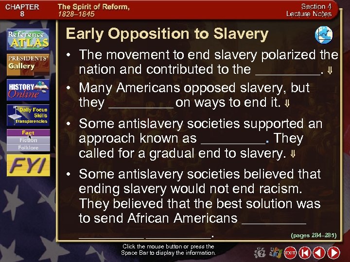 Early Opposition to Slavery • The movement to end slavery polarized the nation and