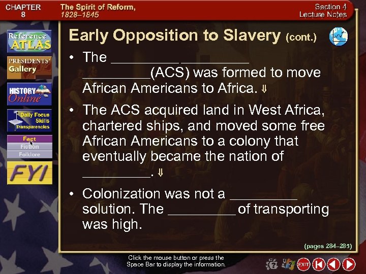 Early Opposition to Slavery (cont. ) • The _______________(ACS) was formed to move African