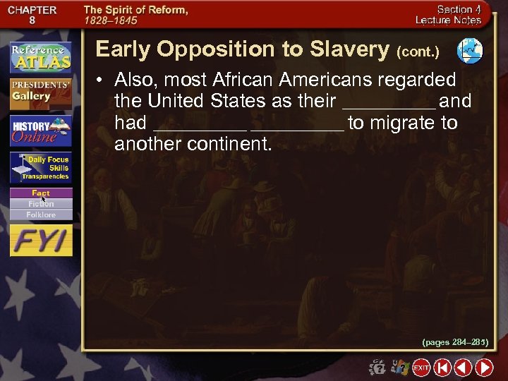 Early Opposition to Slavery (cont. ) • Also, most African Americans regarded the United