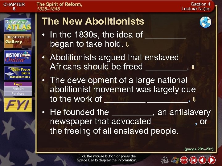 The New Abolitionists • In the 1830 s, the idea of ________ began to