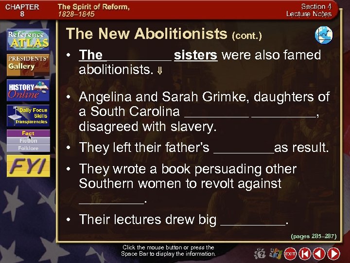 The New Abolitionists (cont. ) • The ________ sisters were also famed abolitionists. •