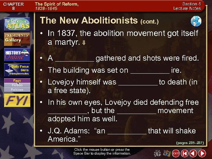 The New Abolitionists (cont. ) • In 1837, the abolition movement got itself a