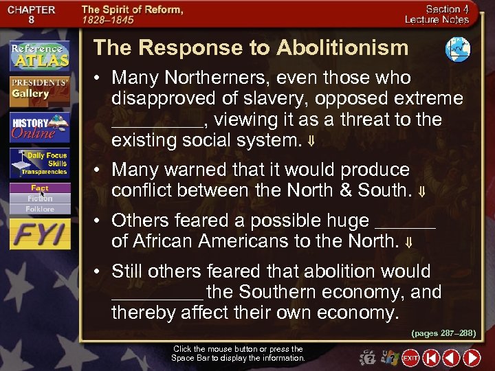 The Response to Abolitionism • Many Northerners, even those who disapproved of slavery, opposed