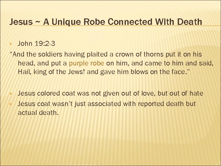 Jesus ~ A Unique Robe Connected With Death John 19: 2 -3 “And the