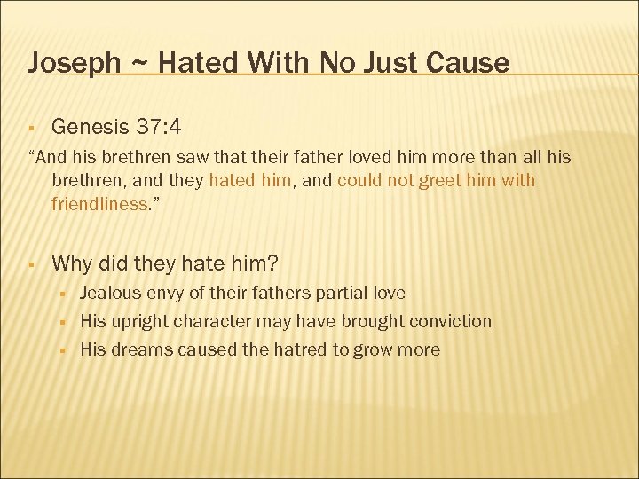 Joseph ~ Hated With No Just Cause § Genesis 37: 4 “And his brethren