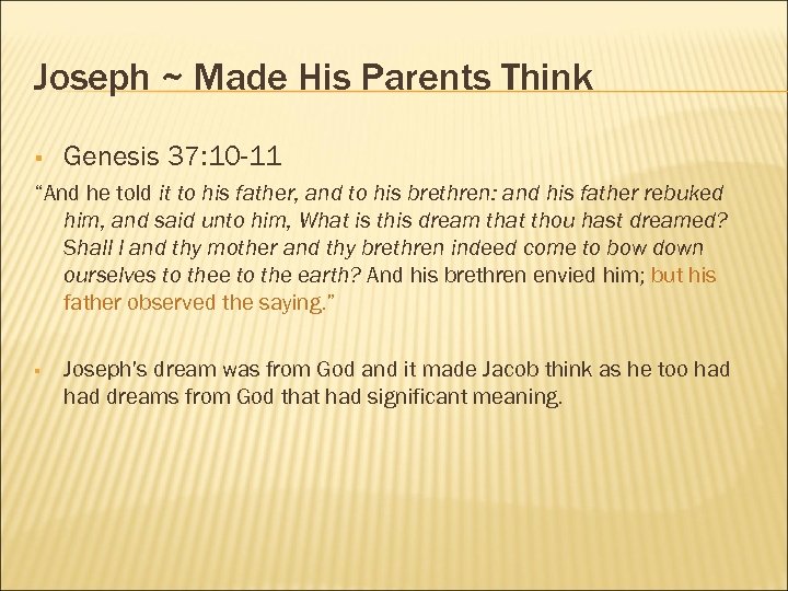 Joseph ~ Made His Parents Think § Genesis 37: 10 -11 “And he told