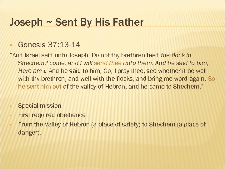 Joseph ~ Sent By His Father § Genesis 37: 13 -14 “And Israel said