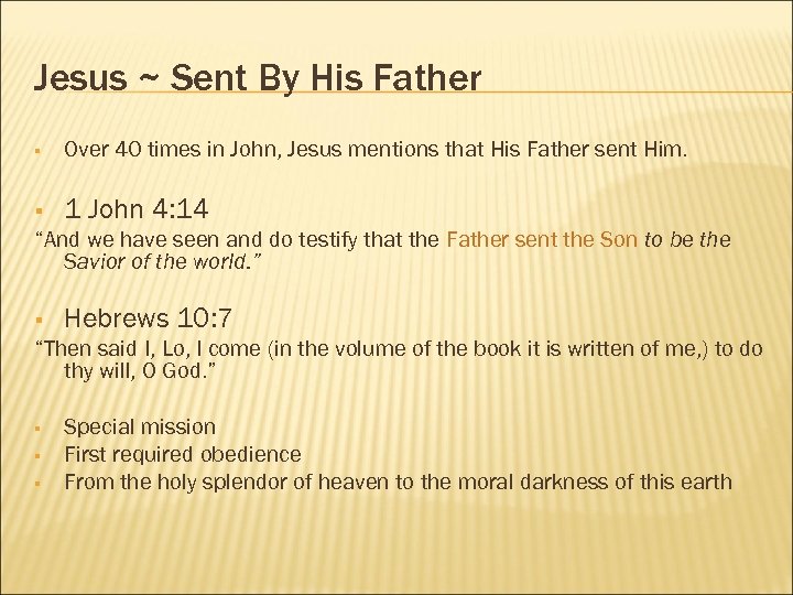 Jesus ~ Sent By His Father § Over 40 times in John, Jesus mentions