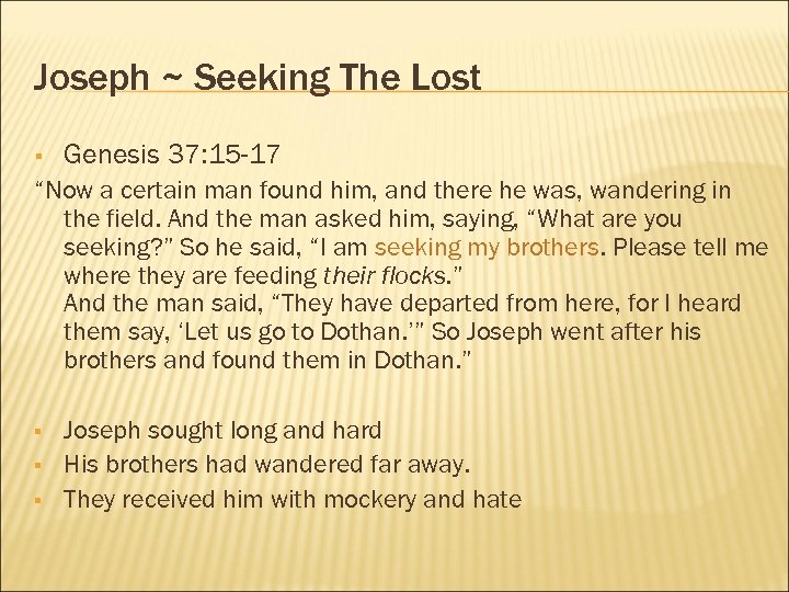 Joseph ~ Seeking The Lost § Genesis 37: 15 -17 “Now a certain man