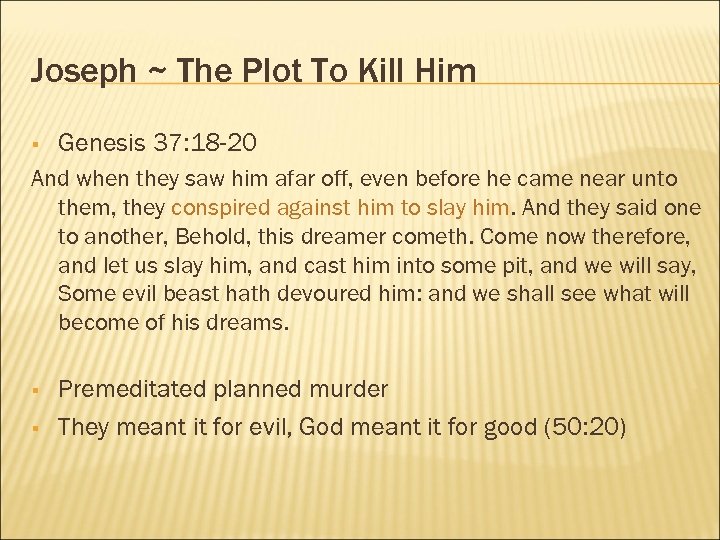 Joseph ~ The Plot To Kill Him § Genesis 37: 18 -20 And when