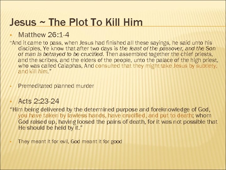 Jesus ~ The Plot To Kill Him § Matthew 26: 1 -4 “And it