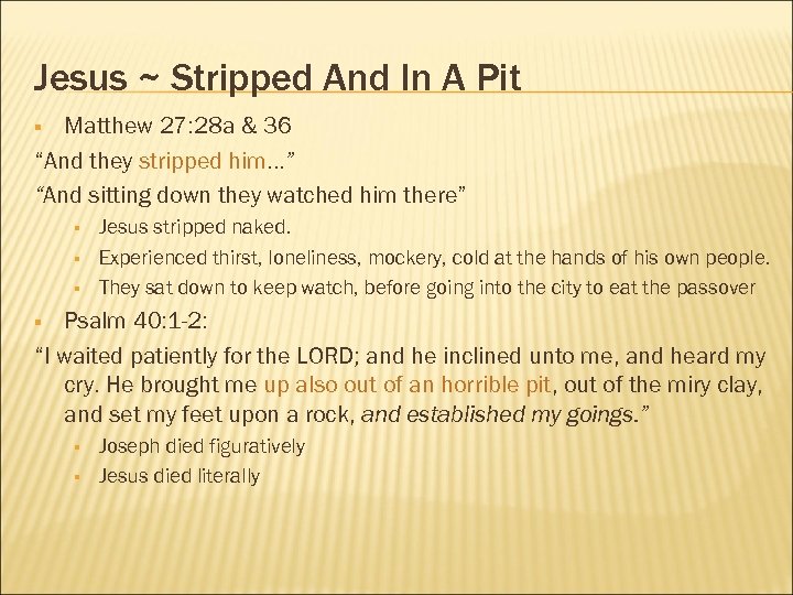 Jesus ~ Stripped And In A Pit Matthew 27: 28 a & 36 “And