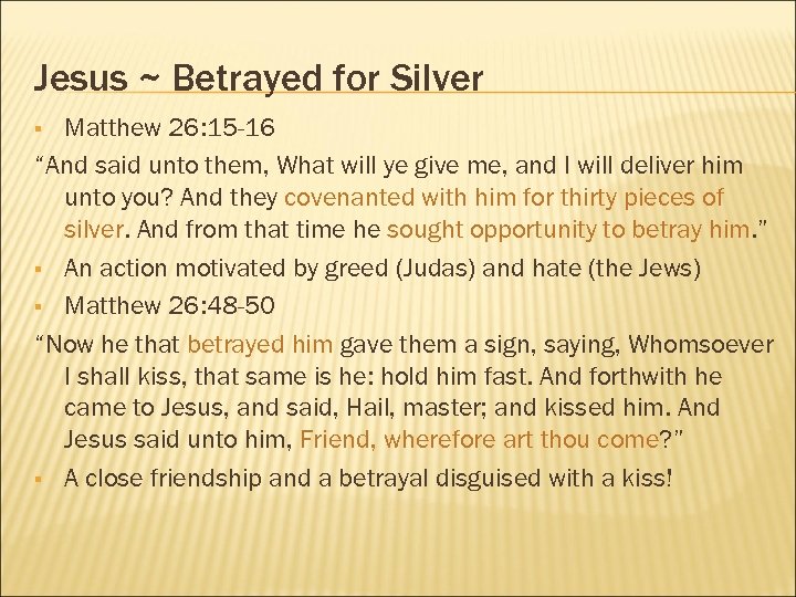 Jesus ~ Betrayed for Silver Matthew 26: 15 -16 “And said unto them, What