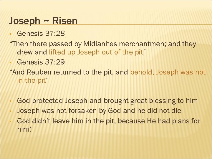 Joseph ~ Risen Genesis 37: 28 “Then there passed by Midianites merchantmen; and they