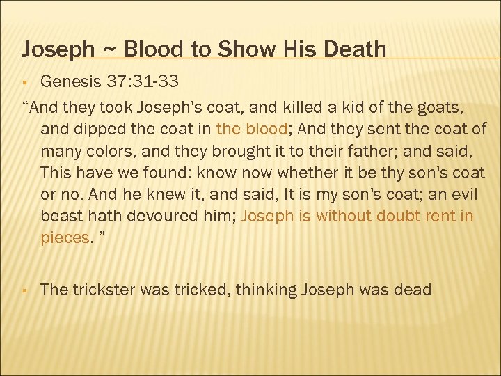 Joseph ~ Blood to Show His Death Genesis 37: 31 -33 “And they took