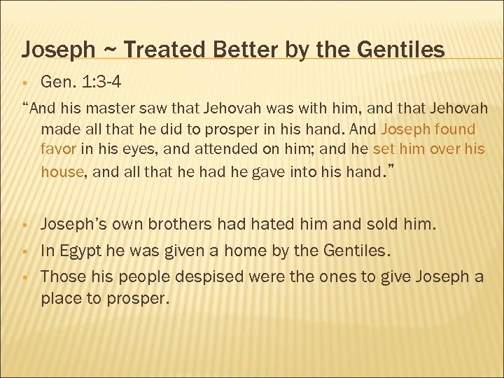 Joseph ~ Treated Better by the Gentiles § Gen. 1: 3 -4 “And his