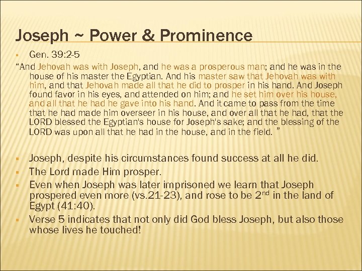 Joseph ~ Power & Prominence § Gen. 39: 2 -5 “And Jehovah was with