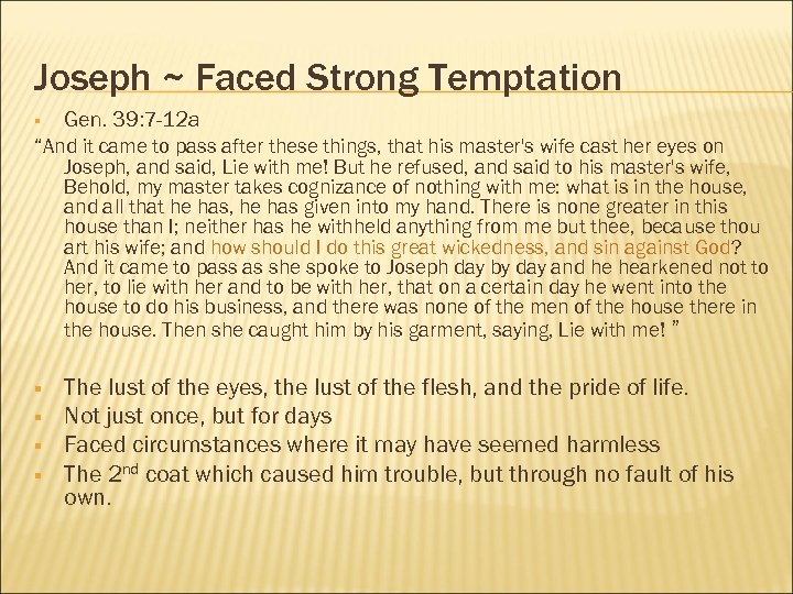 Joseph ~ Faced Strong Temptation § Gen. 39: 7 -12 a “And it came