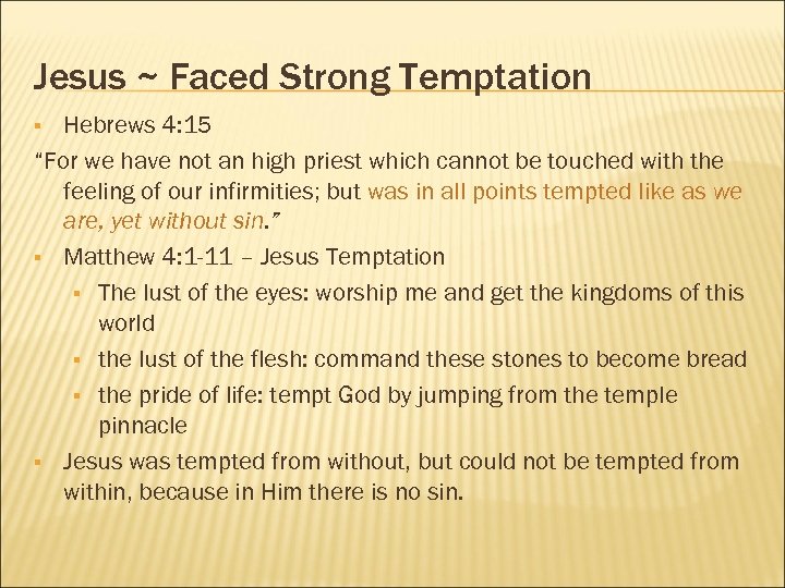 Jesus ~ Faced Strong Temptation Hebrews 4: 15 “For we have not an high