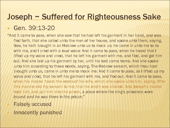 Joseph ~ Suffered for Righteousness Sake § Gen. 39: 13 -20 “And it came