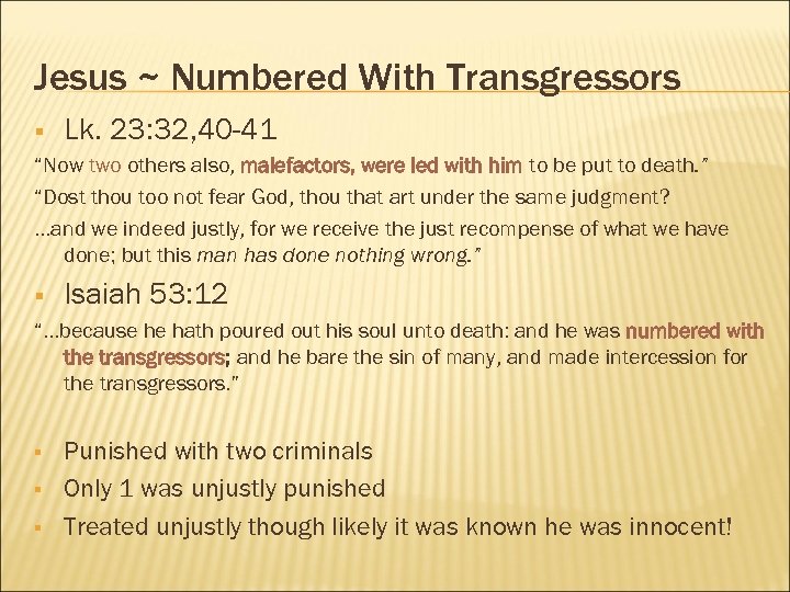 Jesus ~ Numbered With Transgressors § Lk. 23: 32, 40 -41 “Now two others