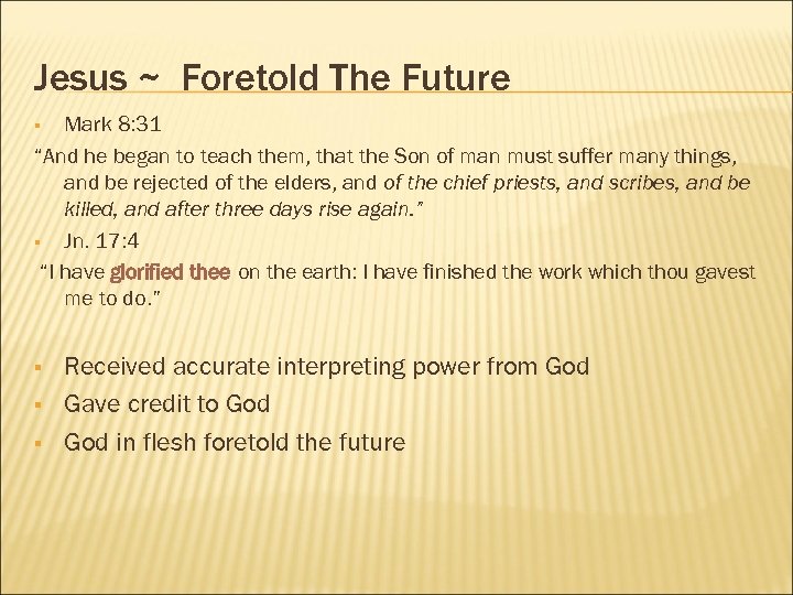 Jesus ~ Foretold The Future Mark 8: 31 “And he began to teach them,