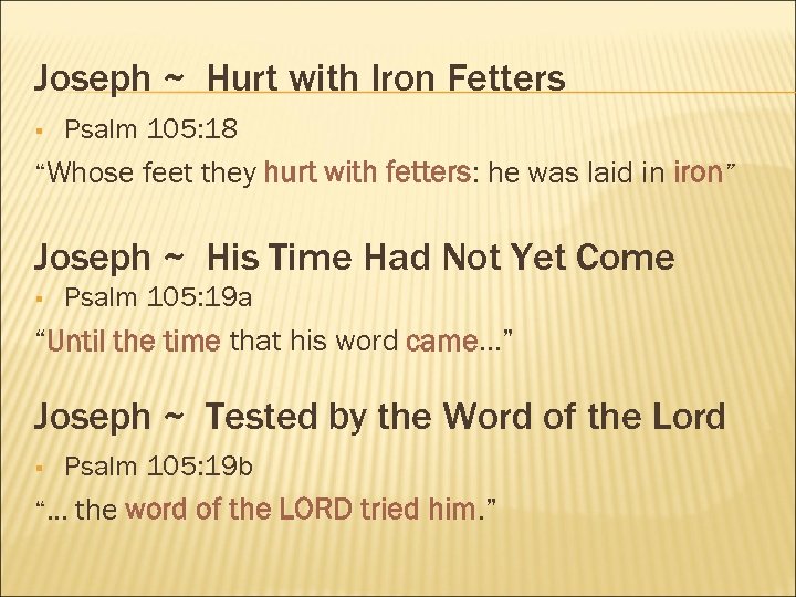 Joseph ~ Hurt with Iron Fetters § Psalm 105: 18 “Whose feet they hurt