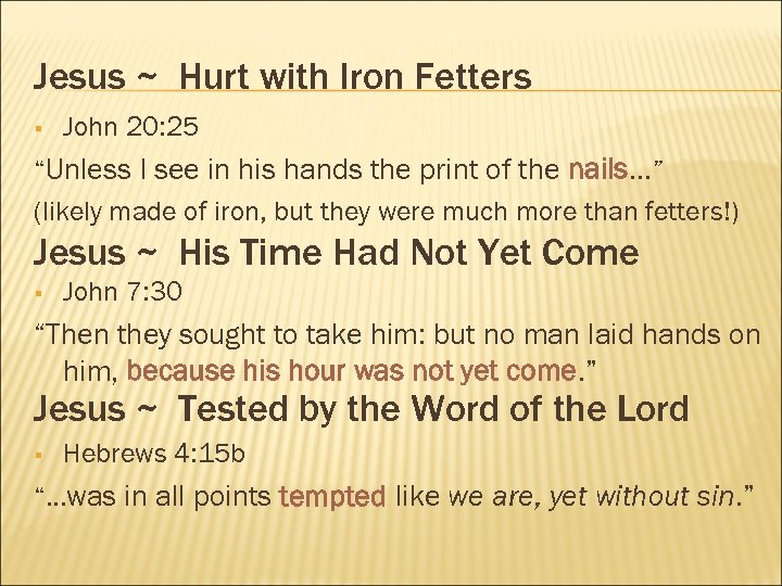 Jesus ~ Hurt with Iron Fetters § John 20: 25 “Unless I see in