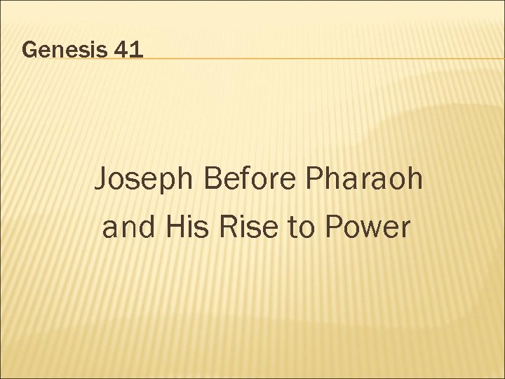 Genesis 41 Joseph Before Pharaoh and His Rise to Power 