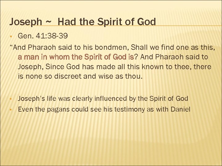 Joseph ~ Had the Spirit of God Gen. 41: 38 -39 “And Pharaoh said