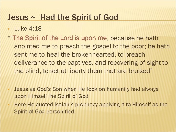 Jesus ~ Had the Spirit of God § Luke 4: 18 ““The Spirit of