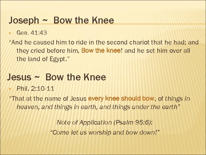 Joseph ~ Bow the Knee § Gen. 41: 43 “And he caused him to