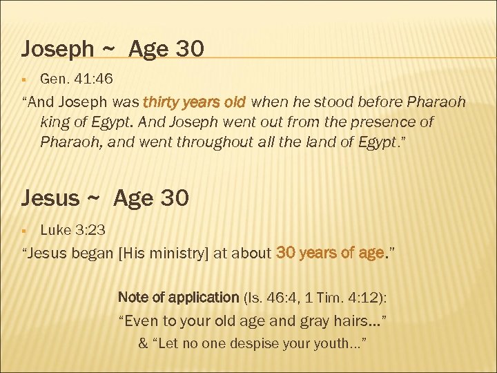 Joseph ~ Age 30 § Gen. 41: 46 “And Joseph was thirty years old