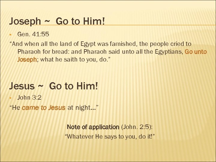 Joseph ~ Go to Him! Gen. 41: 55 “And when all the land of