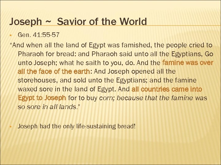 Joseph ~ Savior of the World § Gen. 41: 55 -57 “And when all