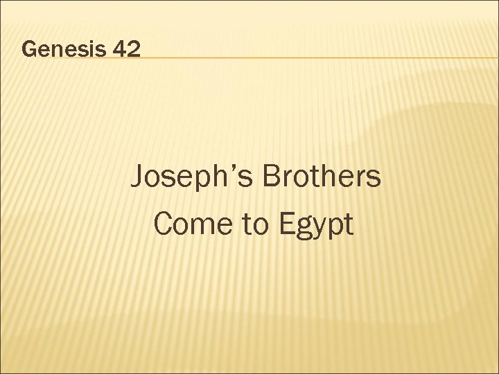 Genesis 42 Joseph’s Brothers Come to Egypt 