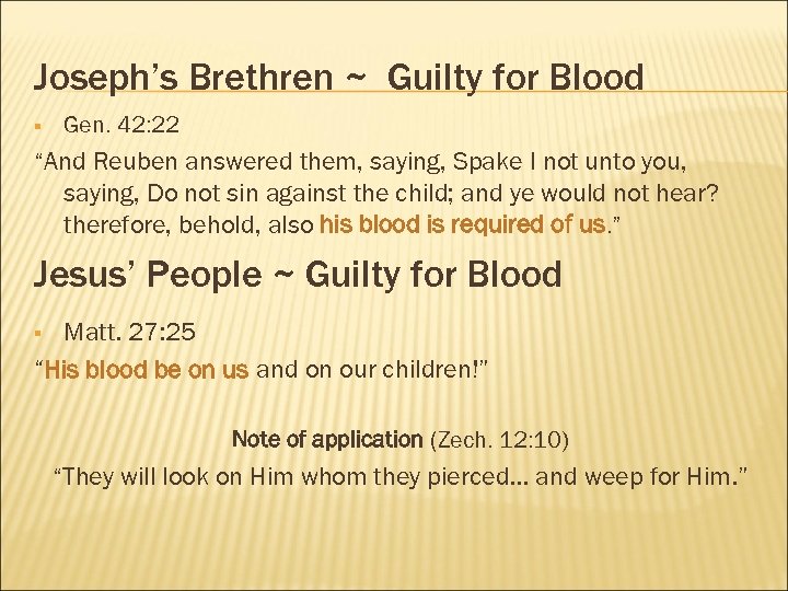 Joseph’s Brethren ~ Guilty for Blood § Gen. 42: 22 “And Reuben answered them,