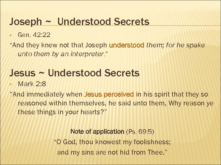 Joseph ~ Understood Secrets § Gen. 42: 22 “And they knew not that Joseph