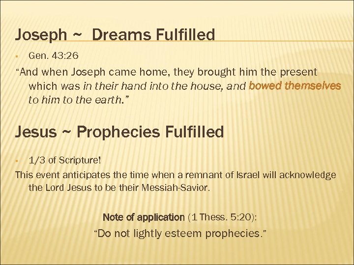 Joseph ~ Dreams Fulfilled § Gen. 43: 26 “And when Joseph came home, they