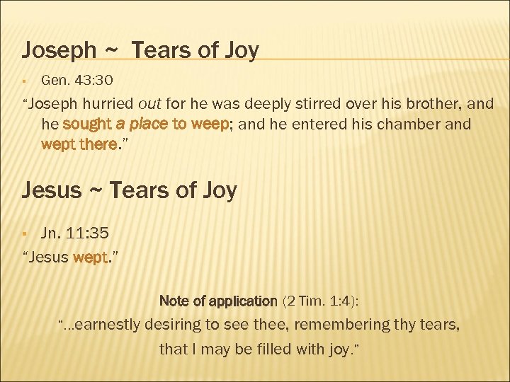 Joseph ~ Tears of Joy § Gen. 43: 30 “Joseph hurried out for he