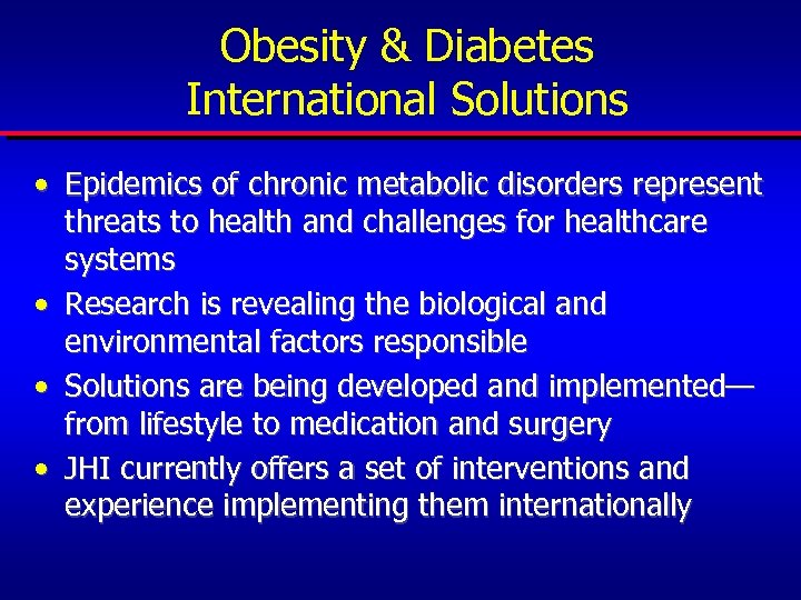 Obesity & Diabetes International Solutions • Epidemics of chronic metabolic disorders represent threats to