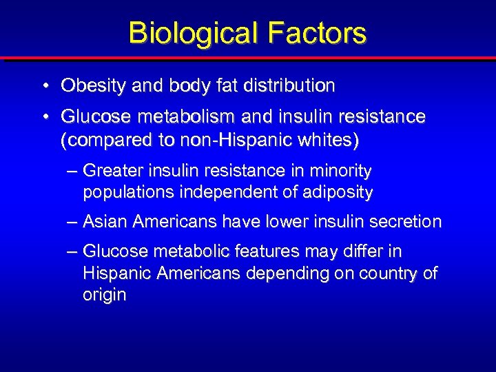 Biological Factors • Obesity and body fat distribution • Glucose metabolism and insulin resistance