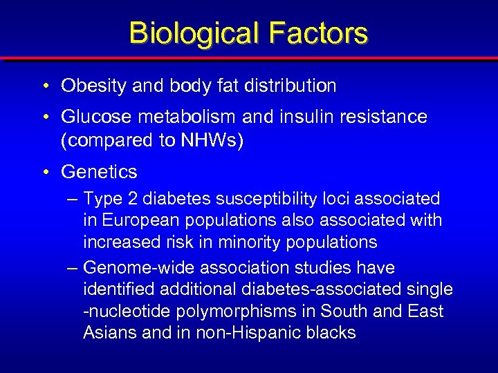 Biological Factors • Obesity and body fat distribution • Glucose metabolism and insulin resistance