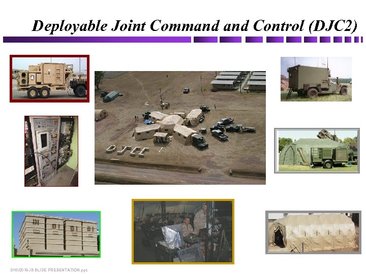 Deployable Joint Command Control (DJC 2) 3/16/2018 JS SLIDE PRESENTATION. ppt 