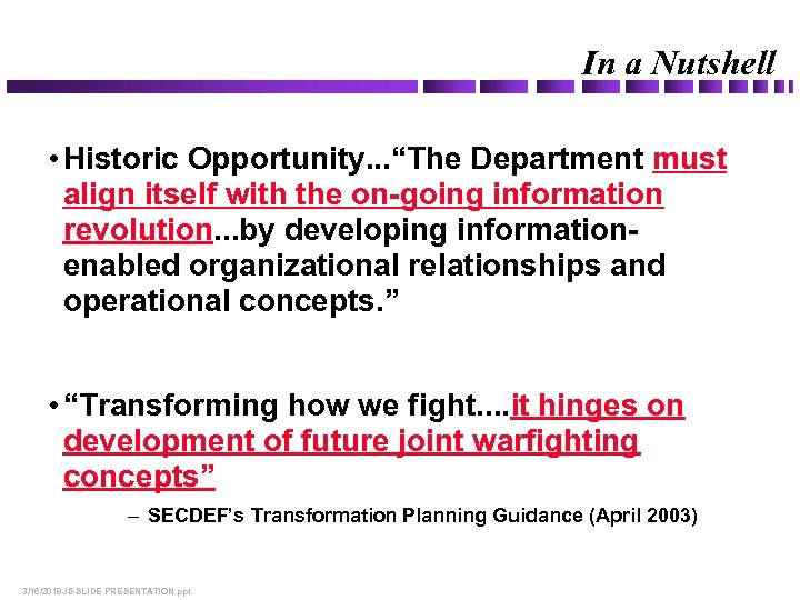 In a Nutshell • Historic Opportunity. . . “The Department must align itself with