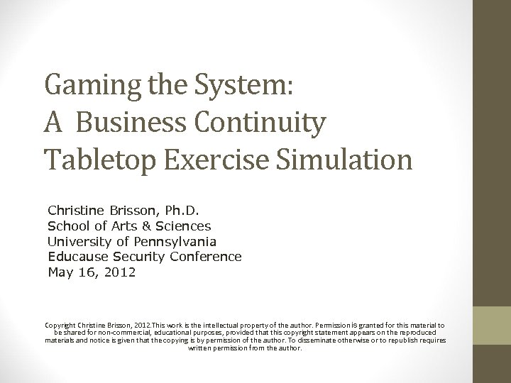 Gaming the System: A Business Continuity Tabletop Exercise Simulation Christine Brisson, Ph. D. School