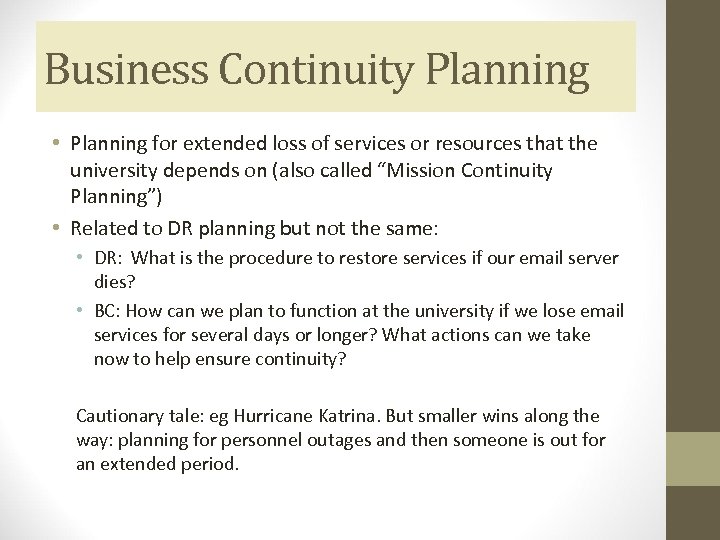 Business Continuity Planning • Planning for extended loss of services or resources that the