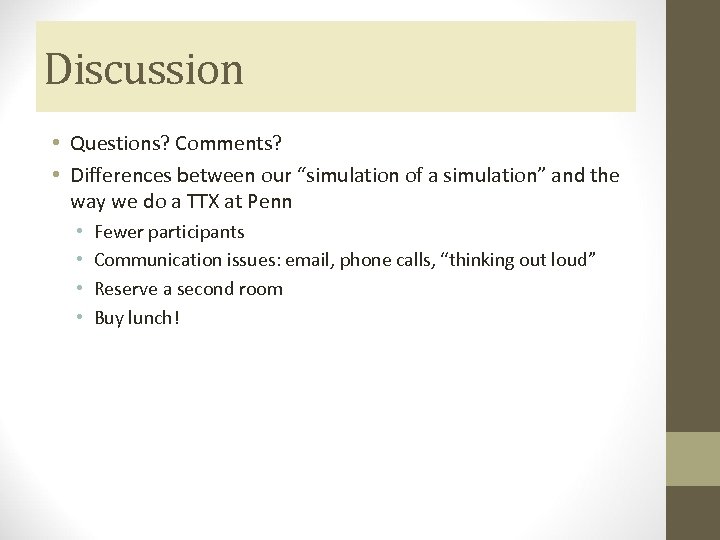 Discussion • Questions? Comments? • Differences between our “simulation of a simulation” and the